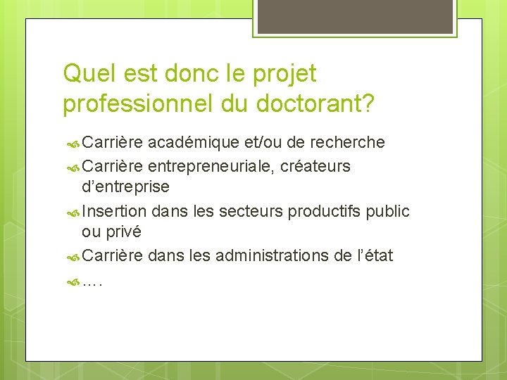 Quel est donc le projet professionnel du doctorant? Carrière académique et/ou de recherche Carrière