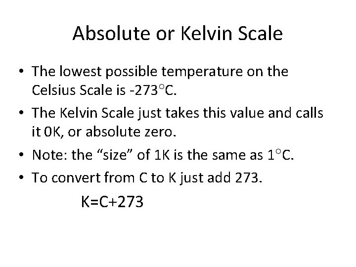 Absolute or Kelvin Scale • The lowest possible temperature on the Celsius Scale is