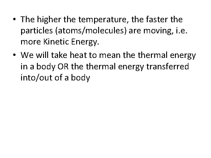  • The higher the temperature, the faster the particles (atoms/molecules) are moving, i.