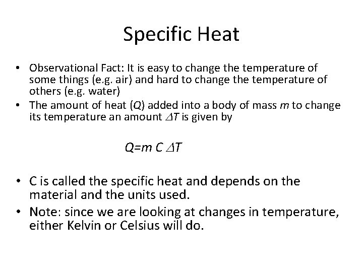 Specific Heat • Observational Fact: It is easy to change the temperature of some