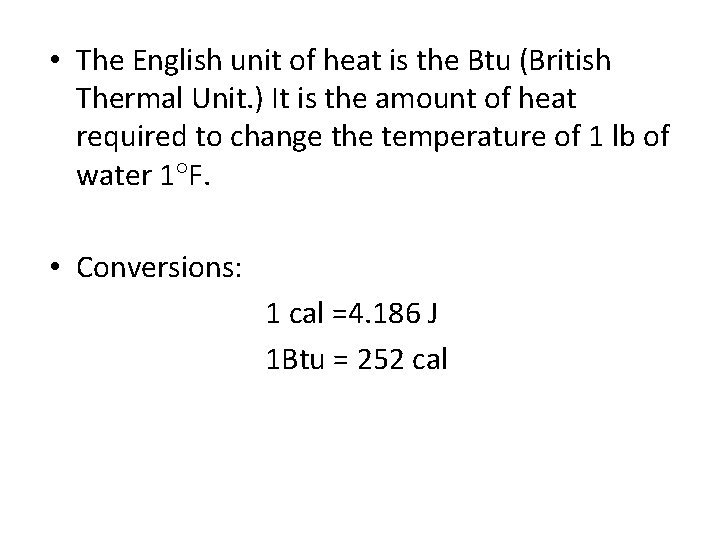  • The English unit of heat is the Btu (British Thermal Unit. )