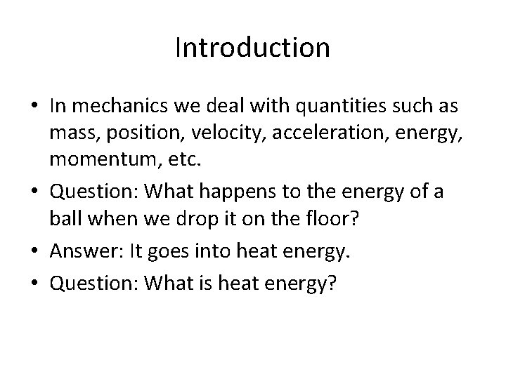 Introduction • In mechanics we deal with quantities such as mass, position, velocity, acceleration,