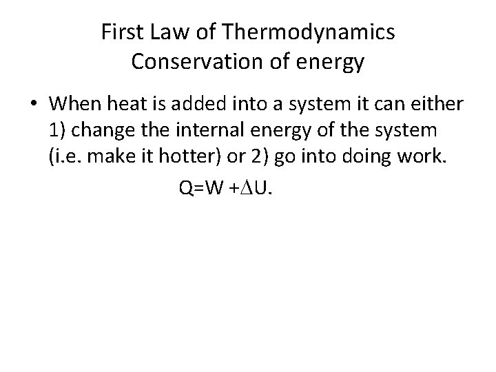 First Law of Thermodynamics Conservation of energy • When heat is added into a