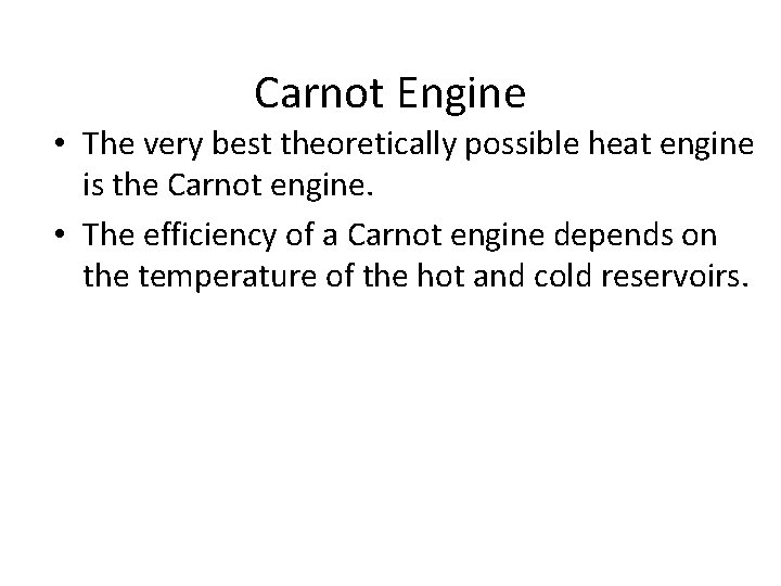 Carnot Engine • The very best theoretically possible heat engine is the Carnot engine.