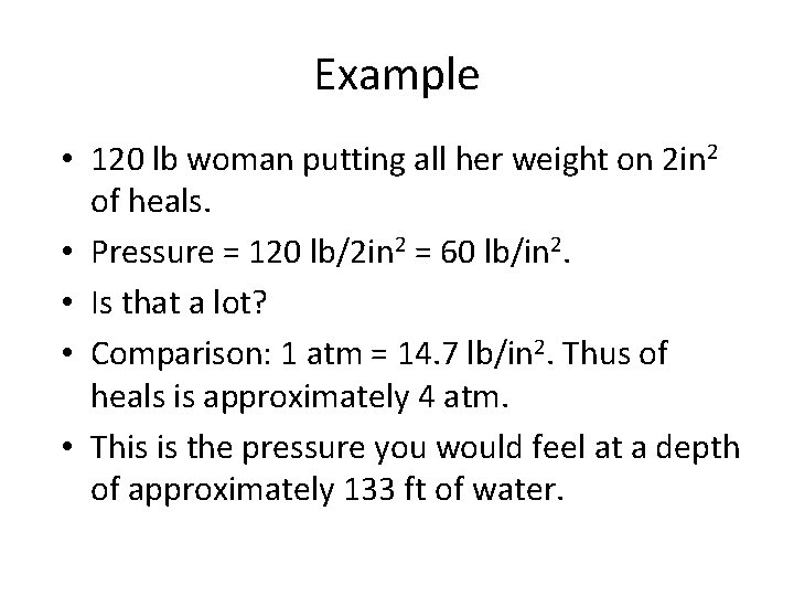 Example • 120 lb woman putting all her weight on 2 in 2 of