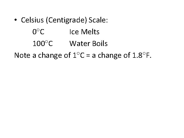  • Celsius (Centigrade) Scale: 0 C Ice Melts 100 C Water Boils Note