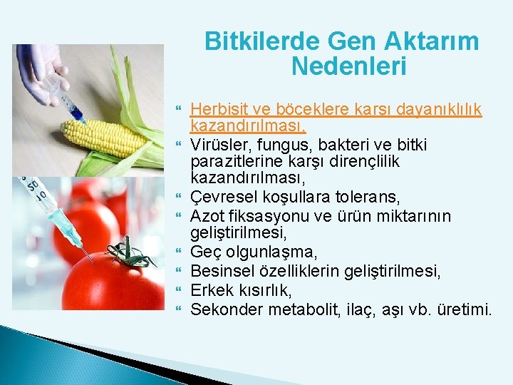 Bitkilerde Gen Aktarım Nedenleri Herbisit ve böceklere karşı dayanıklılık kazandırılması, Virüsler, fungus, bakteri ve