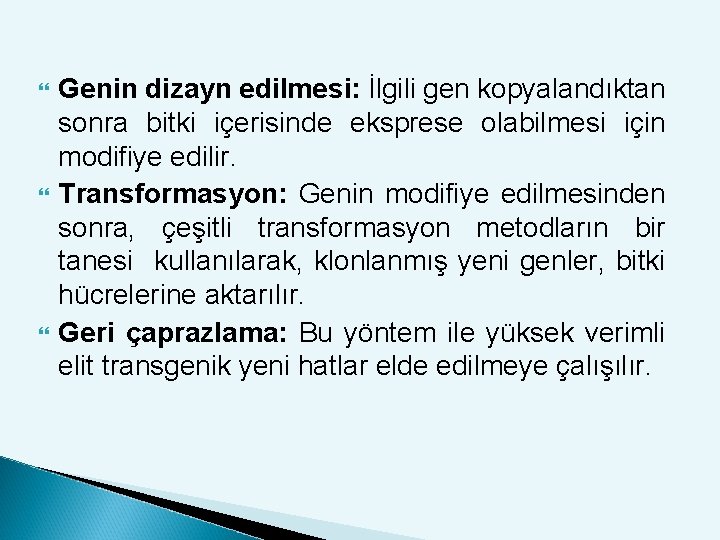  Genin dizayn edilmesi: İlgili gen kopyalandıktan sonra bitki içerisinde eksprese olabilmesi için modifiye