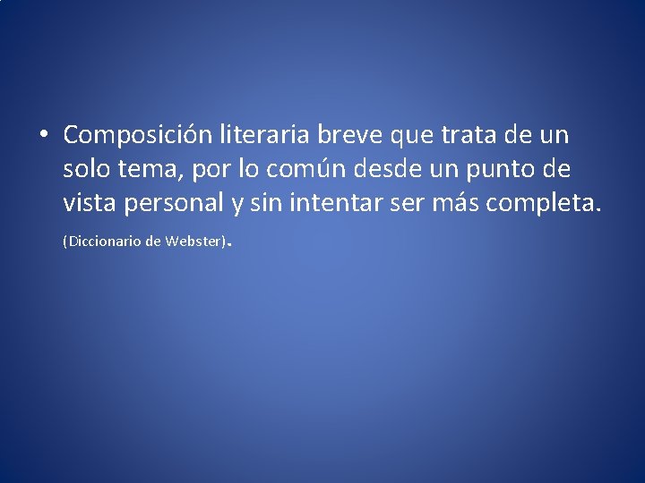  • Composición literaria breve que trata de un solo tema, por lo común