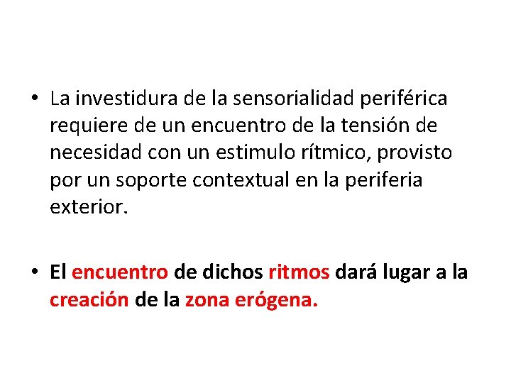  • La investidura de la sensorialidad periférica requiere de un encuentro de la