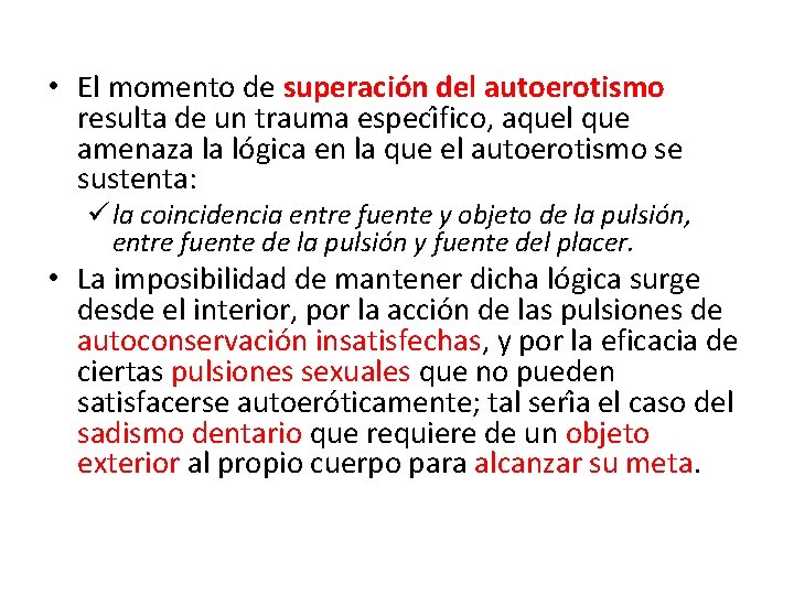  • El momento de superación del autoerotismo resulta de un trauma especi fico,