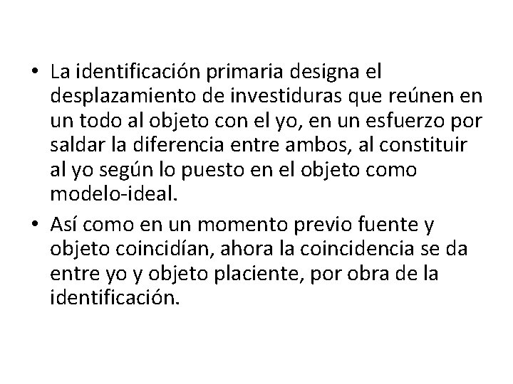  • La identificacio n primaria designa el desplazamiento de investiduras que reúnen en