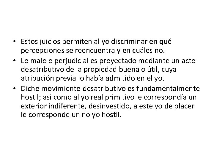  • Estos juicios permiten al yo discriminar en que percepciones se reencuentra y