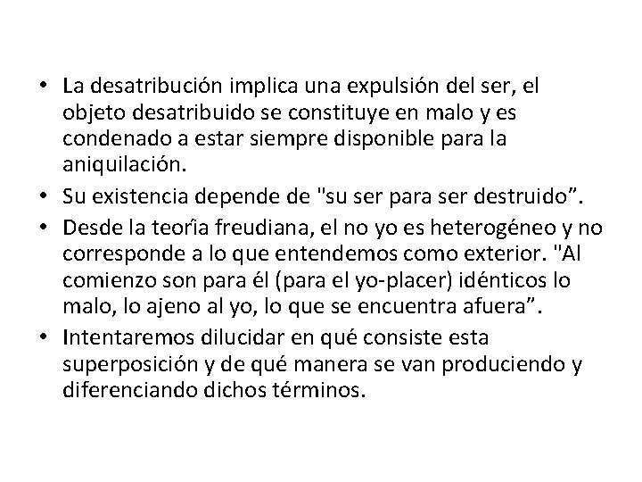  • La desatribucio n implica una expulsión del ser, el objeto desatribuido se