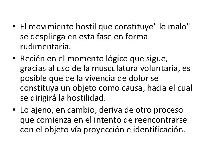  • El movimiento hostil que constituye" lo malo" se despliega en esta fase