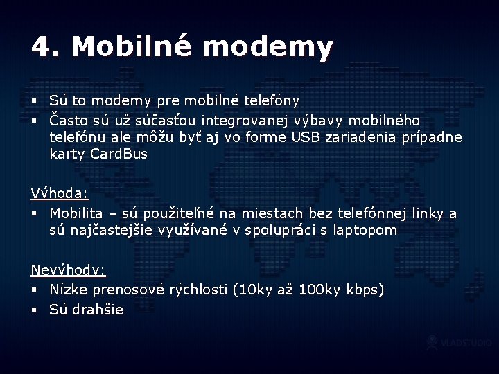 4. Mobilné modemy § Sú to modemy pre mobilné telefóny § Často sú už