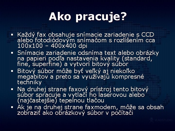Ako pracuje? § Každý fax obsahuje snímacie zariadenie s CCD alebo fotodiódovým snímačom s