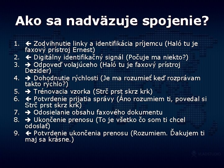 Ako sa nadväzuje spojenie? 1. Zodvihnutie linky a identifikácia príjemcu (Haló tu je faxový