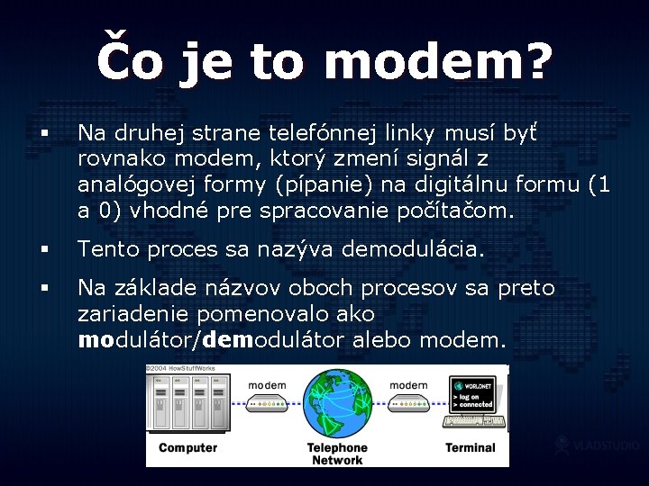Čo je to modem? § Na druhej strane telefónnej linky musí byť rovnako modem,