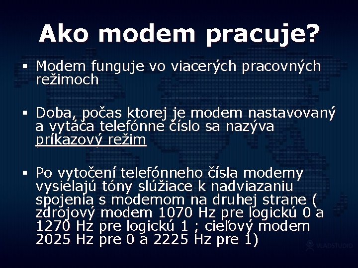 Ako modem pracuje? § Modem funguje vo viacerých pracovných režimoch § Doba, počas ktorej