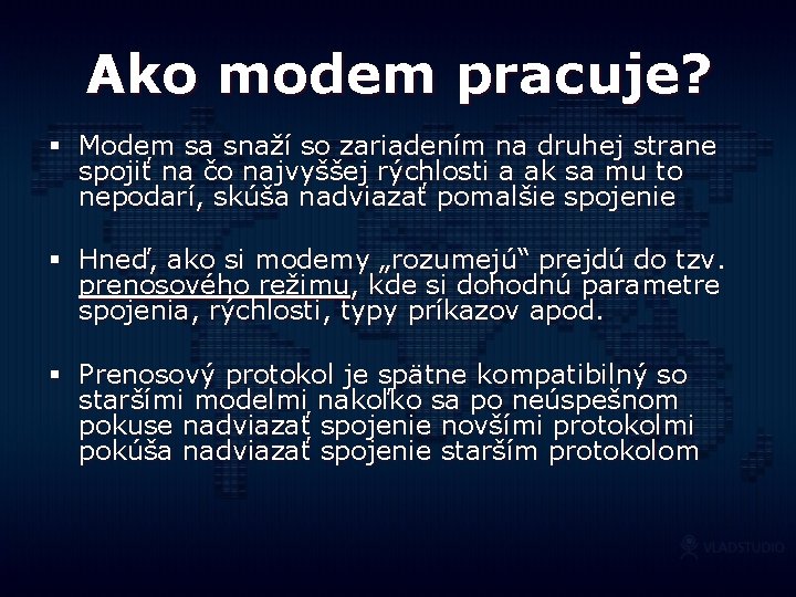 Ako modem pracuje? § Modem sa snaží so zariadením na druhej strane spojiť na