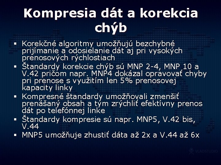 Kompresia dát a korekcia chýb § Korekčné algoritmy umožňujú bezchybné prijímanie a odosielanie dát