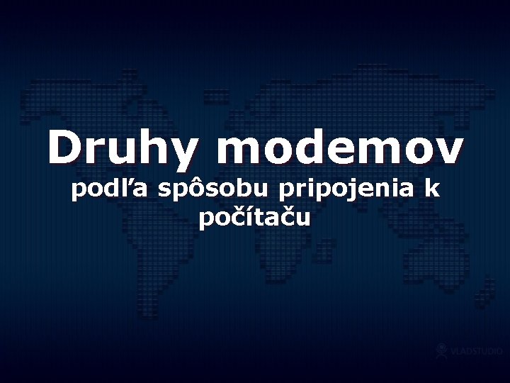 Druhy modemov podľa spôsobu pripojenia k počítaču 