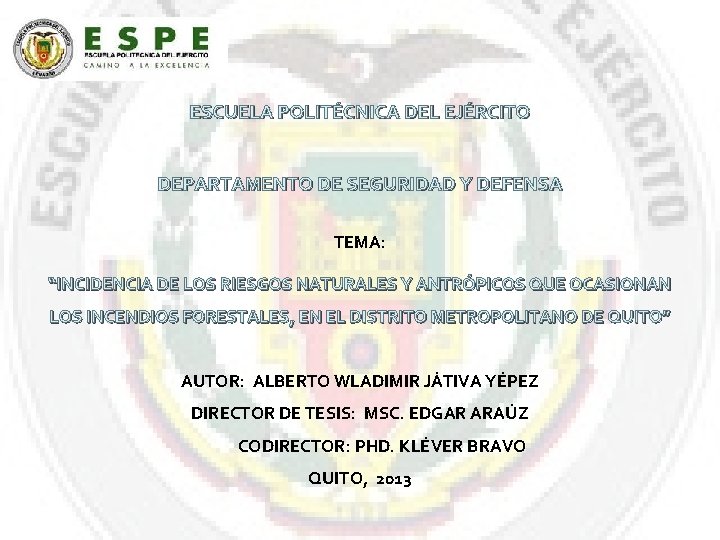 ESCUELA POLITÉCNICA DEL EJÉRCITO DEPARTAMENTO DE SEGURIDAD Y DEFENSA TEMA: “INCIDENCIA DE LOS RIESGOS