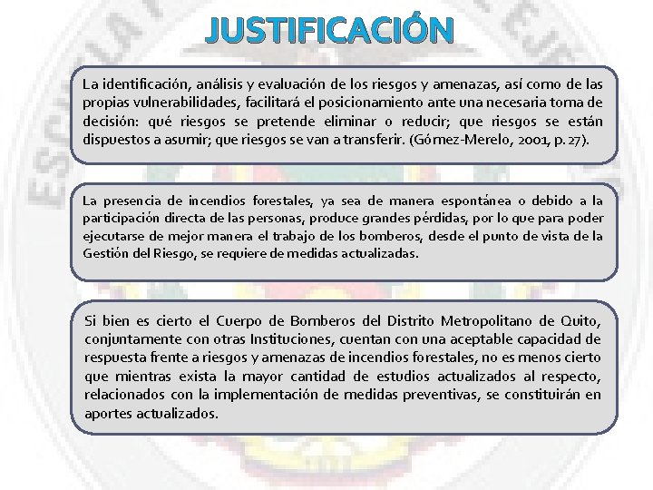 JUSTIFICACIÓN La identificación, análisis y evaluación de los riesgos y amenazas, así como de