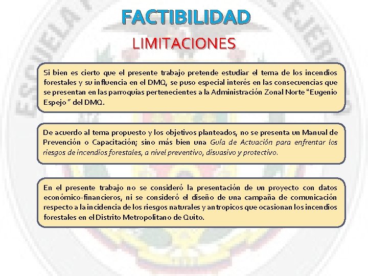 FACTIBILIDAD LIMITACIONES Si bien es cierto que el presente trabajo pretende estudiar el tema