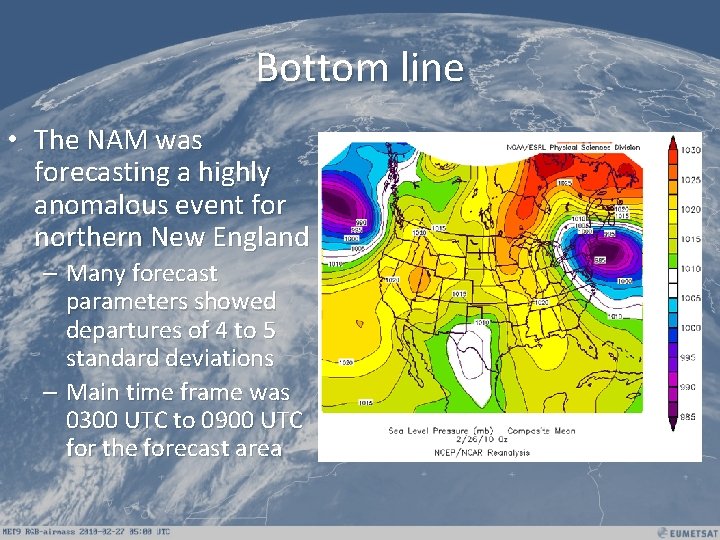 Bottom line • The NAM was forecasting a highly anomalous event for northern New