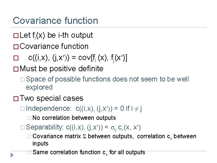 Covariance function � Let fi(x) be i-th output � Covariance function � c((i, x),