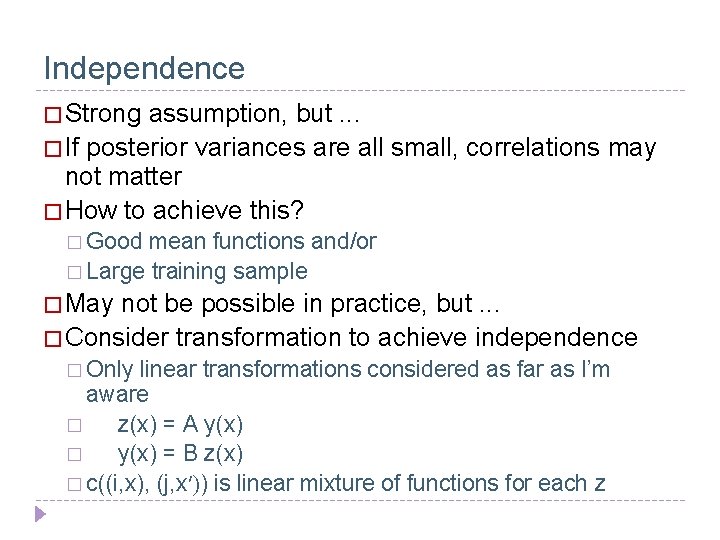Independence � Strong assumption, but. . . � If posterior variances are all small,