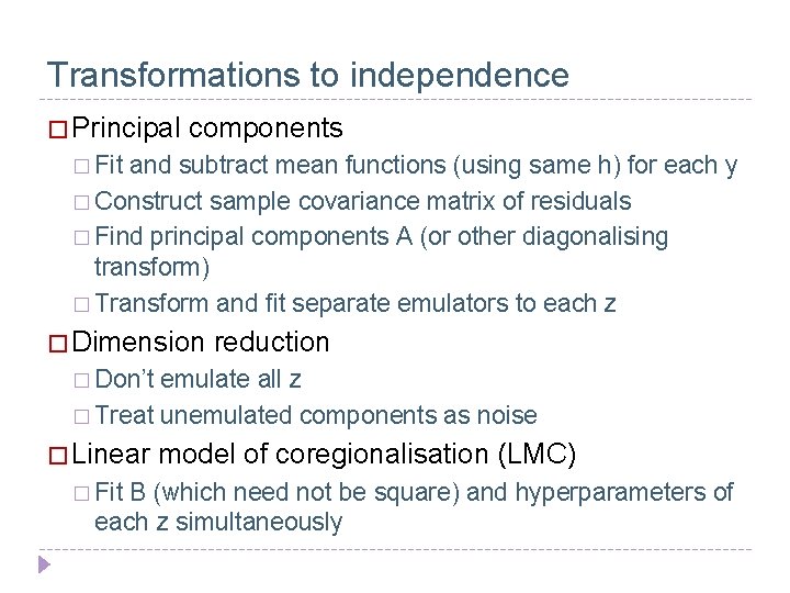 Transformations to independence � Principal components � Fit and subtract mean functions (using same