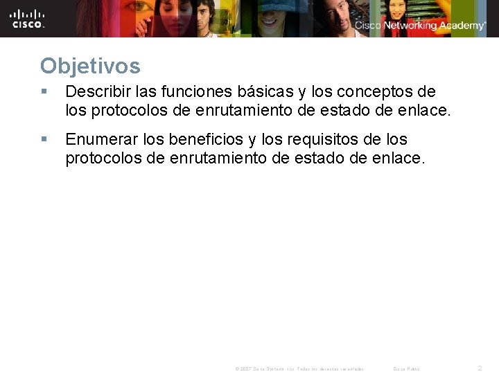 Objetivos § Describir las funciones básicas y los conceptos de los protocolos de enrutamiento