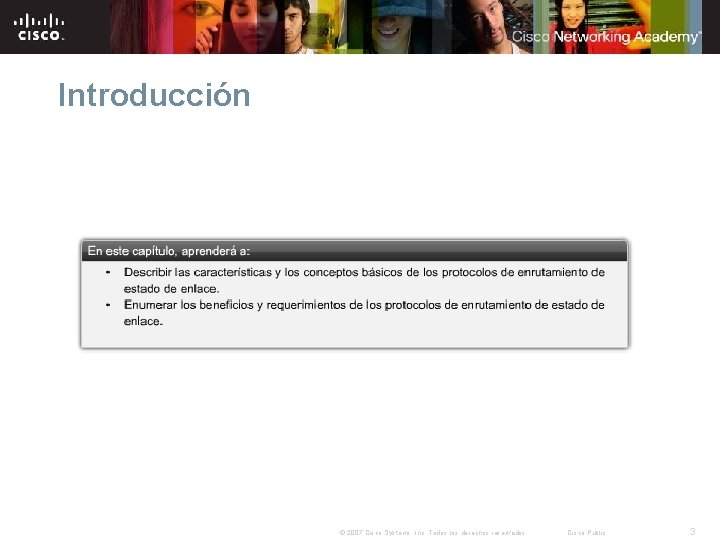 Introducción © 2007 Cisco Systems, Inc. Todos los derechos reservados. Cisco Public 3 