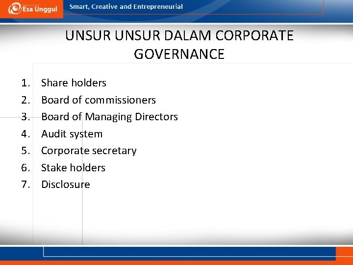 UNSUR DALAM CORPORATE GOVERNANCE 1. 2. 3. 4. 5. 6. 7. Share holders Board