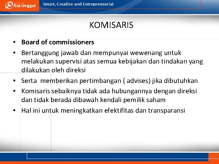 KOMISARIS • Board of commissioners • Bertanggung jawab dan mempunyai wewenang untuk melakukan supervisi