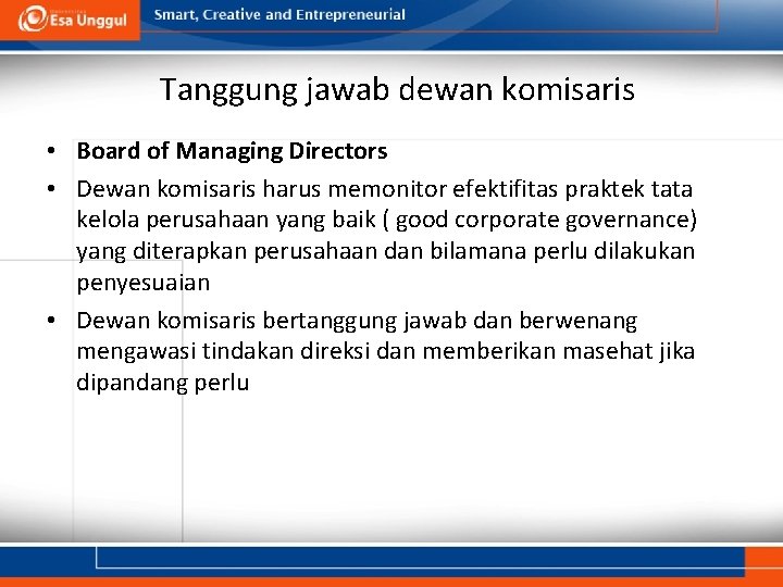 Tanggung jawab dewan komisaris • Board of Managing Directors • Dewan komisaris harus memonitor