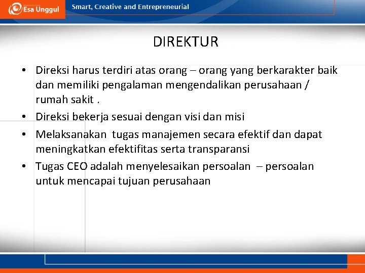 DIREKTUR • Direksi harus terdiri atas orang – orang yang berkarakter baik dan memiliki