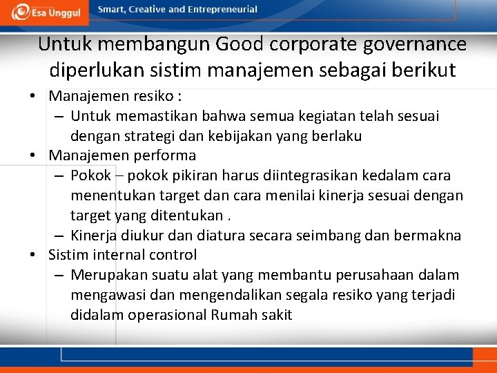 Untuk membangun Good corporate governance diperlukan sistim manajemen sebagai berikut • Manajemen resiko :