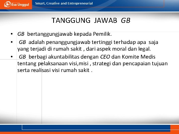 TANGGUNG JAWAB GB • GB bertanggungjawab kepada Pemilik. • GB adalah penanggungjawab tertinggi terhadap