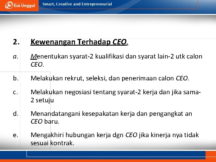 2. Kewenangan Terhadap CEO. a. Menentukan syarat-2 kualifikasi dan syarat lain-2 utk calon CEO.