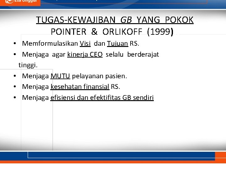 TUGAS-KEWAJIBAN GB YANG POKOK POINTER & ORLIKOFF (1999)): • Memformulasikan Visi dan Tujuan RS.
