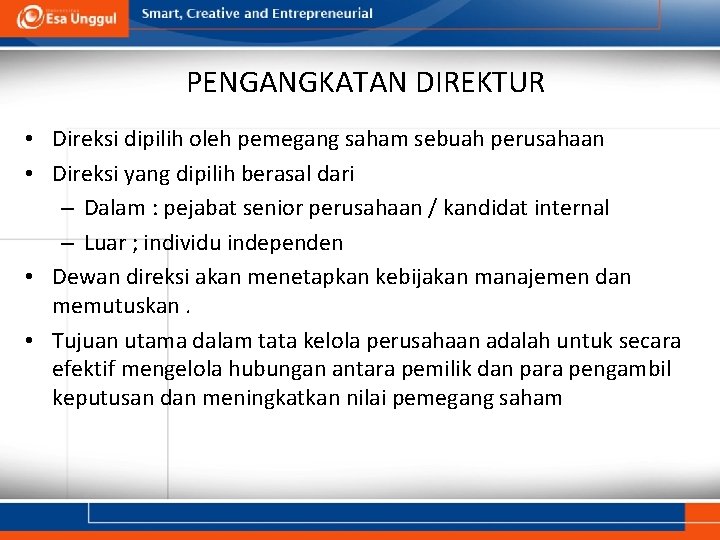 PENGANGKATAN DIREKTUR • Direksi dipilih oleh pemegang saham sebuah perusahaan • Direksi yang dipilih