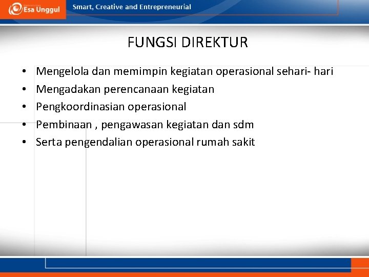 FUNGSI DIREKTUR • • • Mengelola dan memimpin kegiatan operasional sehari- hari Mengadakan perencanaan