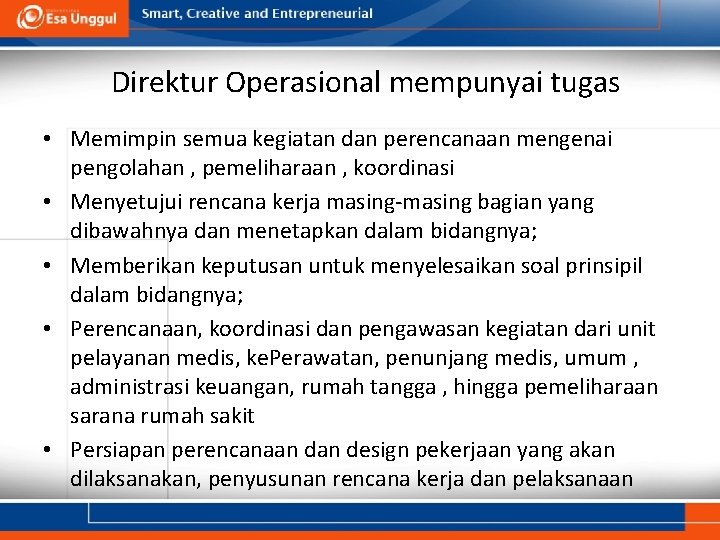 Direktur Operasional mempunyai tugas • Memimpin semua kegiatan dan perencanaan mengenai pengolahan , pemeliharaan