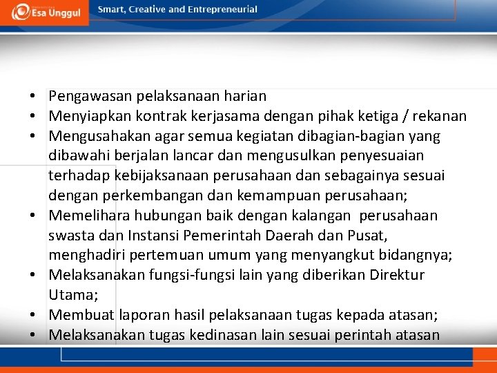  • Pengawasan pelaksanaan harian • Menyiapkan kontrak kerjasama dengan pihak ketiga / rekanan