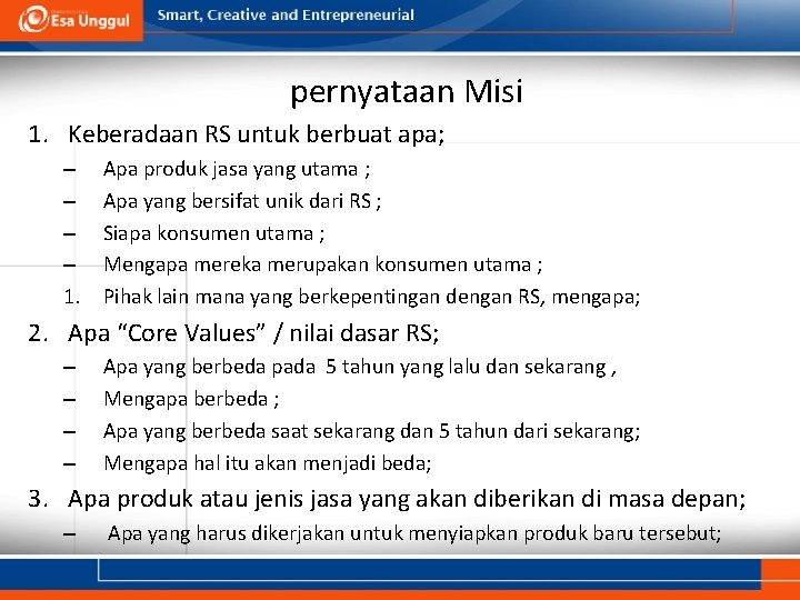 pernyataan Misi 1. Keberadaan RS untuk berbuat apa; – – 1. Apa produk jasa