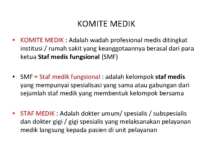 KOMITE MEDIK • KOMITE MEDIK : Adalah wadah profesional medis ditingkat institusi / rumah